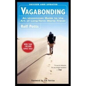 Vagabonding: An Uncommon Guide to the Art of Long-Term World Travel Potts, Rolf
